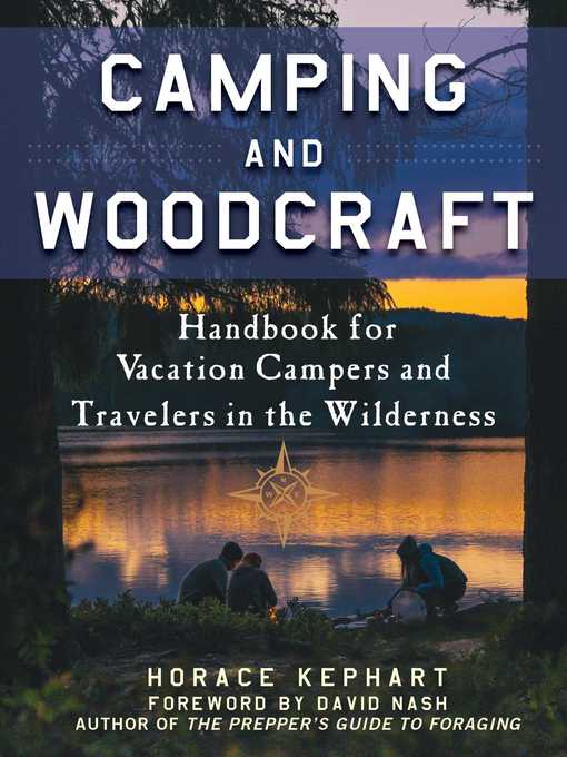 Title details for Camping and Woodcraft: a Handbook for Vacation Campers and Travelers in the Woods by Horace Kephart - Wait list